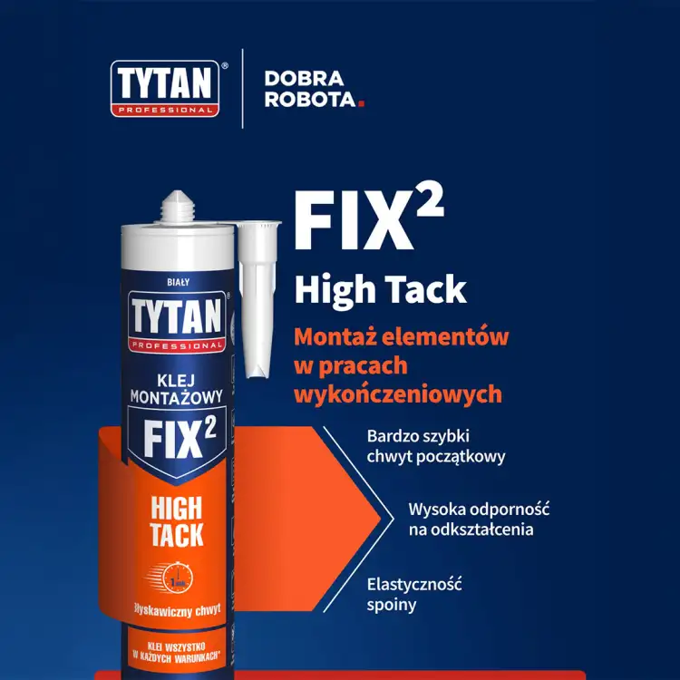 Opakowanie kleju Tytan FIX2 High Tack prezentowane na tle informacji o jego właściwościach montażowych